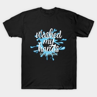 Washed My Hands T-Shirt